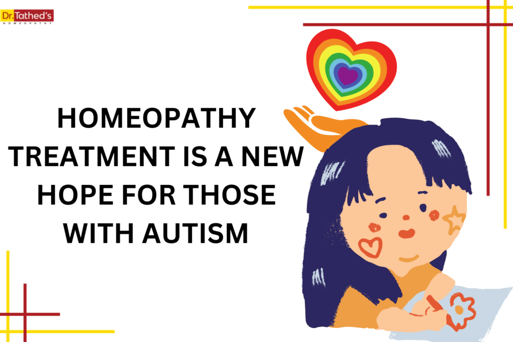 HOMEOPATHY TREATMENT IS A NEW HOPE FOR THOSE WITH AUTISM