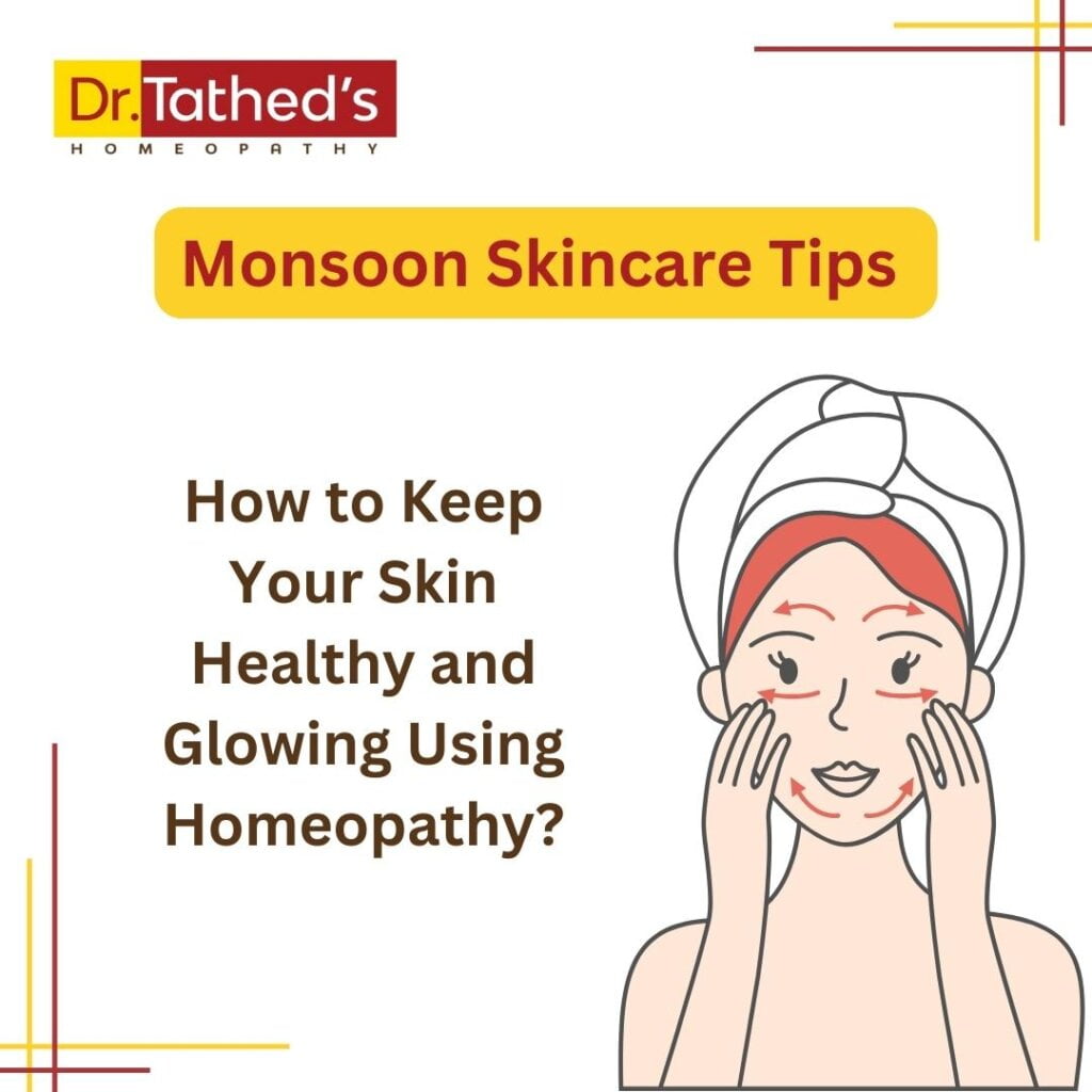 Monsoon Skincare Tips: How to Keep Your Skin Healthy and Glowing Using Homeopathy